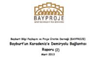 Bayburt’un Karadeniz’e Demiryolu Bağlantısı Raporu 2 (Mayıs 2013)